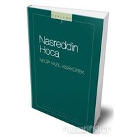 Nasreddin Hoca : 105 - Necip Fazıl Bütün Eserleri - Necip Fazıl Kısakürek - Büyük Doğu Yayınları