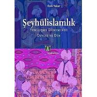 Şeyhülislamlık Yenileşme Döneminde Devlet ve Din - Esra Yakut - Kitap Yayınevi