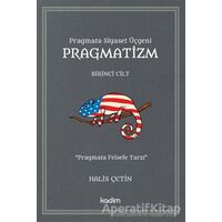 Pragmatizm - Birinci Cilt - Halis Çetin - Kadim Yayınları