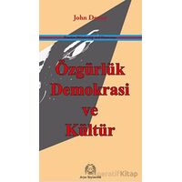 Özgürlük, Demokrasi ve Kültür - John Dewey - Arya Yayıncılık