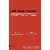 Umuttan Çöküşe 2000li Yıllarda Türkiye - Ahmet Fazıl Özsoylu - Karahan Kitabevi