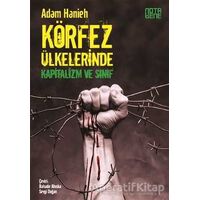 Körfez Ülkelerinde Kapitalizm ve Sınıf - Adam Hanieh - Nota Bene Yayınları
