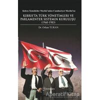 Kıbrıs Temsilciler Meclisi’nden Cumhuriyet Meclisi’ne Kıbrıs’ta Türk Yönetimleri ve Parlamenter Sist