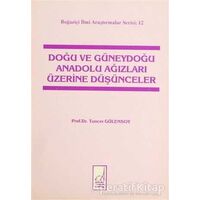 Doğu ve Güneydoğu Anadolu Ağızları Üzerine Düşünceler - Tuncer Gülensoy - Boğaziçi Yayınları