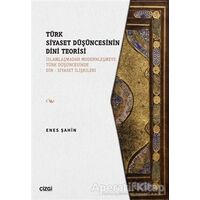 Türk Siyaset Düşüncesinin Dini Teorisi - Enes Şahin - Çizgi Kitabevi Yayınları