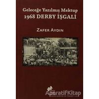 Geleceğe Yazılmış Mektup - 1968 Derby İşgali - Zafer Aydın - Sosyal Tarih Yayınları