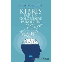 Kıbrıs - Barışın Gölgesinde Psikolojik Savaş - Emete Gözügüzelli - Nobel Akademik Yayıncılık