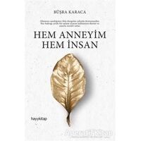 Hem Anneyim Hem İnsan - Büşra Karaca - Hayykitap