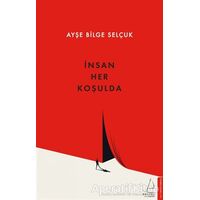 İnsan Her Koşulda - Ayşe Bilge Selçuk - Destek Yayınları