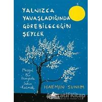 Yalnızca Yavaşladığında Görebileceğin Şeyler - Haemin Sunim - Pegasus Yayınları