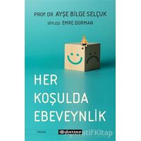 Her Koşulda Ebeveynlik - Ayşe Bilge Selçuk - Epsilon Yayınevi