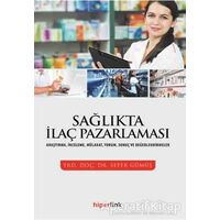 Sağlıkta İlaç Pazarlaması - Sefer Gümüş - Hiperlink Yayınları