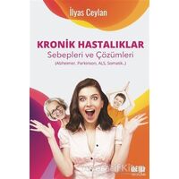 Kronik Hastalıklar Sebepleri ve Çözümleri - İlyas Ceylan - Akıl Fikir Yayınları