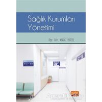 Sağlık Kurumları Yönetimi - Nevzat Yüksel - Nobel Bilimsel Eserler