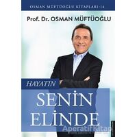 Hayatın Senin Elinde - Osman Müftüoğlu - Destek Yayınları