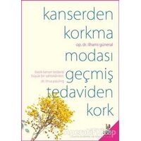 Kanserden Korkma Modası Geçmiş Tedaviden Kork - İlhami Güneral - h2o Kitap