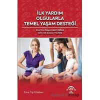 İlk Yardım Olgularla Temel Yaşam Desteği - Özgür Karcıoğlu - EMA Tıp Kitabevi