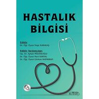 Hastalık Bilgisi - Neşe Karakaş - Serüven Yayınevi