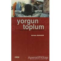 Yorgun Toplum Birey ve Kimlik Modernite ve Gelenek - Gürbüz Bahadır - Çizgi Kitabevi Yayınları