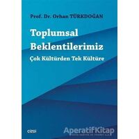 Toplumsal Beklentilerimiz - Orhan Türkdoğan - Çizgi Kitabevi Yayınları