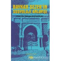 Baykan Sezer’in Sosyoloji Anlayışı - Sezgin Kızılçelik - Anı Yayıncılık