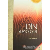 Din Sosyolojisi - İzzet Er - Akçağ Yayınları