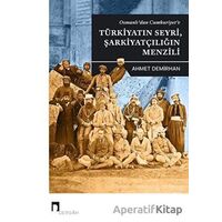 Osmanlıdan Cumhuriyete Türkiyatın Seyri Şarkiyatçılığın Menzili - Ahmet Demirhan - Dergah Yayınları