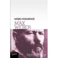 Meşru Egemenlik - Max Weber - Yarın Yayınları