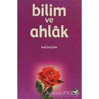 Bilim ve Ahlak - Rabi Baştürk - Arı Sanat Yayınevi