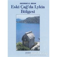 Eski Çağda Lykia Bölgesi - George E. Bean - Arion Yayınevi