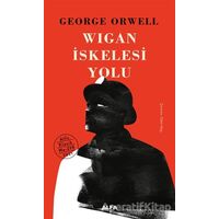 Wigan İskelesi Yolu - George Orwell - Alfa Yayınları