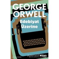 Edebiyat Üzerine - George Orwell - Can Yayınları