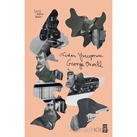 Neden Yazıyorum - George Orwell - Timaş Yayınları