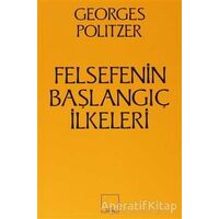 Felsefenin Başlangıç İlkeleri - Georges Politzer - Sol Yayınları