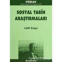 Sosyal Tarih Araştırmaları - Lütfi Erişçi - Tüstav İktisadi İşletmesi