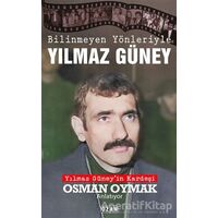 Bilinmeyen Yönleriyle Yılmaz Güney - Osman Oymak - Ozan Yayıncılık