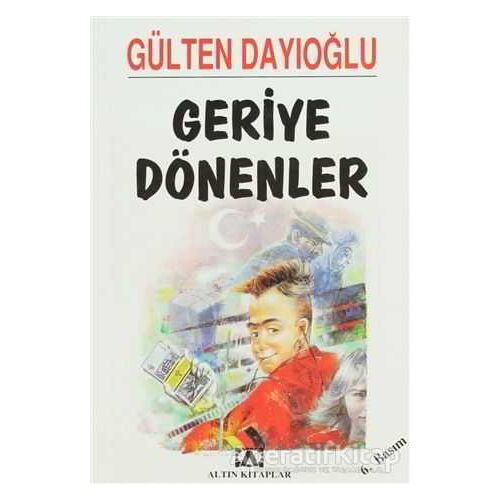 Geriye Dönenler - Gülten Dayıoğlu - Altın Kitaplar