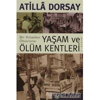 Bir Kıtadan Öbürüne Yaşam ve Ölüm Kentleri - Atilla Dorsay - Remzi Kitabevi