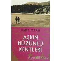 Aşkın Hüzünlü Kentleri - Ümit Otan - Agora Kitaplığı