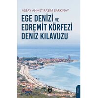 Ege Denizi ve Edremit Körfezi Deniz Kılavuzu - Ahmet Rasim Barkınay - Dorlion Yayınları