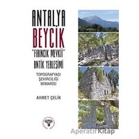 Antalya Beycik Fırıncık Mevkii Antik Yerleşimi - Ahmet Çelik - Arkeoloji ve Sanat Yayınları