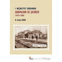 I. Meşrutiyet Döneminde Adapazarı ve Çevresi (1876-1908) - Cengiz Keskin - Kriter Yayınları