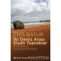 İki Deniz Arası Siyah Topraklar - Enis Batur - Remzi Kitabevi