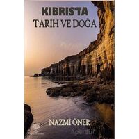 Kıbrıs’ta Tarih ve Doğa - Nazmi Öner - Platanus Publishing