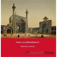 İran Seyahatnamesi - Rıdvan Canım - Ülke Kitapları