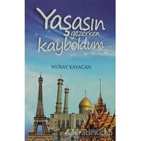 Yaşasın Gezerken Kayboldum - Nuray Kayacan - Hayat Yayınları