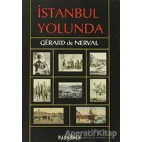 İstanbul Yolunda - Gerard de Nerval - Parşömen Yayınları