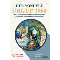 Her Yönüyle Ürgüp 1960 - Halil İbrahim Somyürek - Palme Yayıncılık