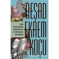 Eski İstanbul’da Meyhaneler ve Meyhane Köçekleri - Reşad Ekrem Koçu - Doğan Kitap