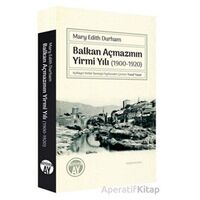 Balkan Açmazının Yirmi Yılı (1900-1920) - Mary Edith Durham - Büyüyen Ay Yayınları